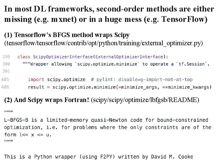 In most DL frameworks, second-order methods are either missing (e. g. mxnet) or in