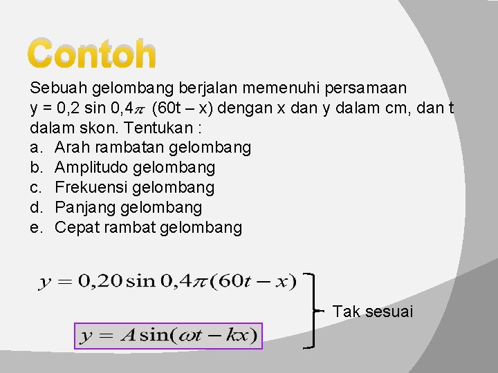 Contoh Sebuah gelombang berjalan memenuhi persamaan y = 0, 2 sin 0, 4 (60
