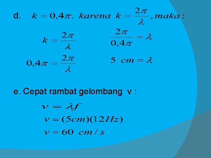 d. e. Cepat rambat gelombang v : 