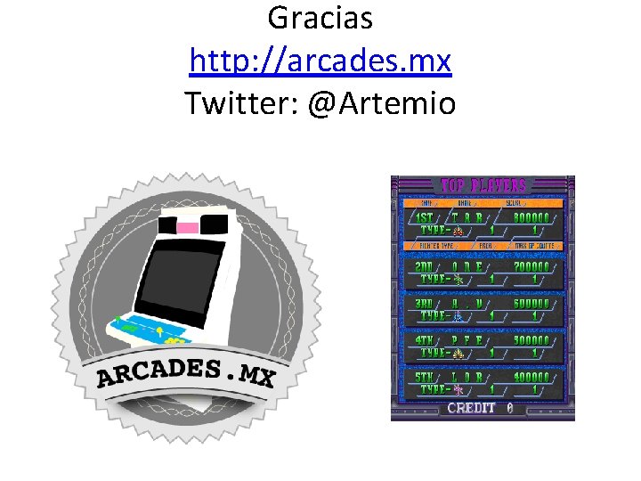Gracias http: //arcades. mx Twitter: @Artemio 