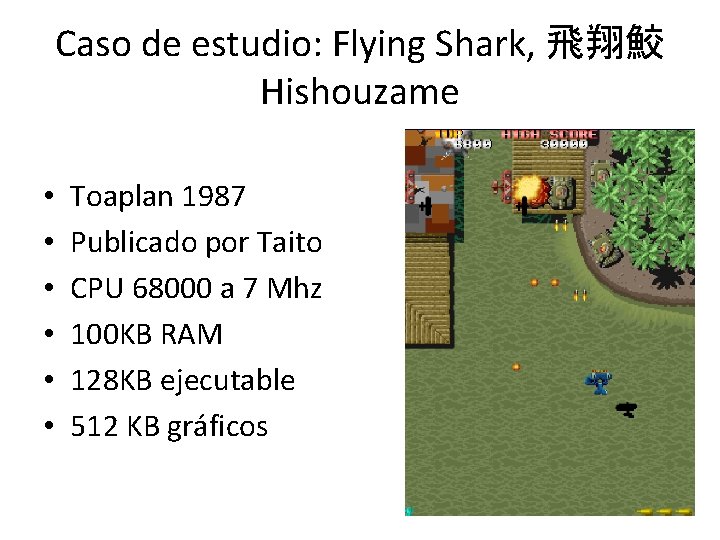 Caso de estudio: Flying Shark, 飛翔鮫 Hishouzame • • • Toaplan 1987 Publicado por