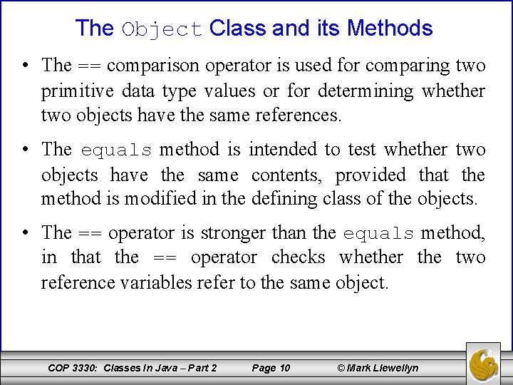 The Object Class and its Methods • The == comparison operator is used for