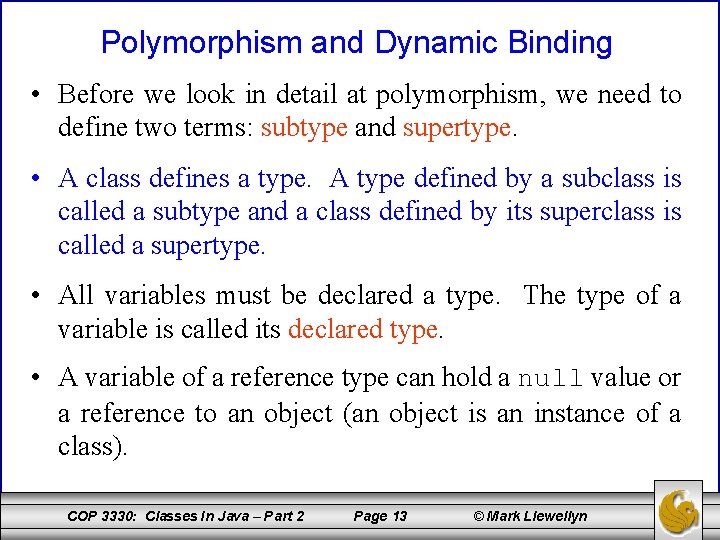 Polymorphism and Dynamic Binding • Before we look in detail at polymorphism, we need