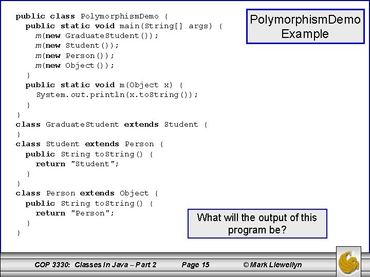 public class Polymorphism. Demo { Polymorphism. Demo public static void main(String[] args) { m(new