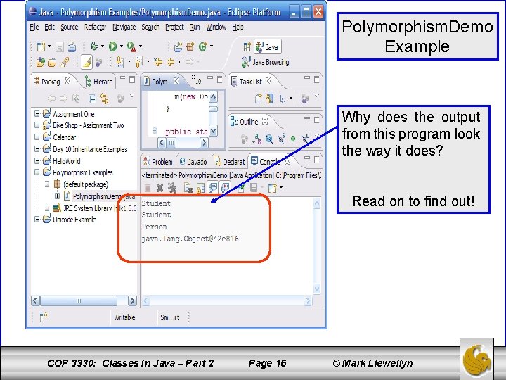 Polymorphism. Demo Example Why does the output from this program look the way it
