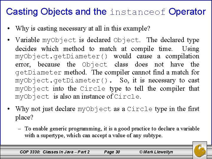 Casting Objects and the instanceof Operator • Why is casting necessary at all in