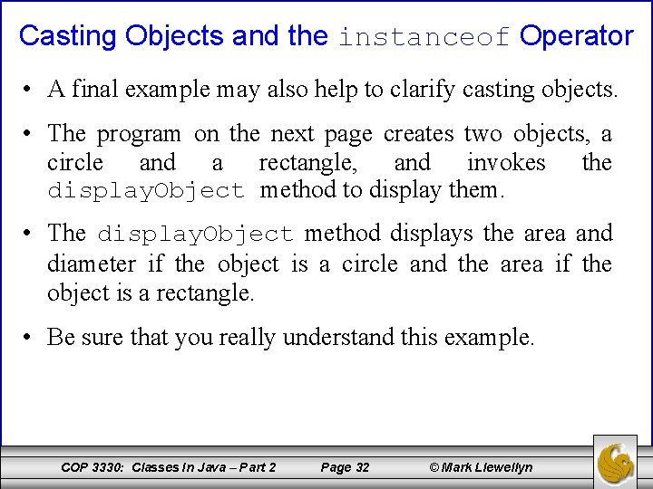 Casting Objects and the instanceof Operator • A final example may also help to