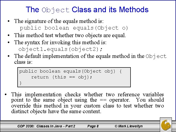 The Object Class and its Methods • The signature of the equals method is: