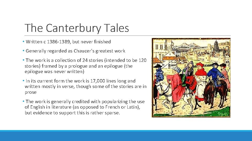 The Canterbury Tales • Written c 1386 -1389, but never finished • Generally regarded