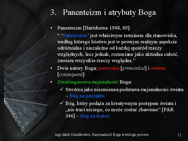 3. Panenteizm i atrybuty Boga • Panenteizm [Hartshorne 1948, 89]: “ ‘Panenteizm’ jest właściwym