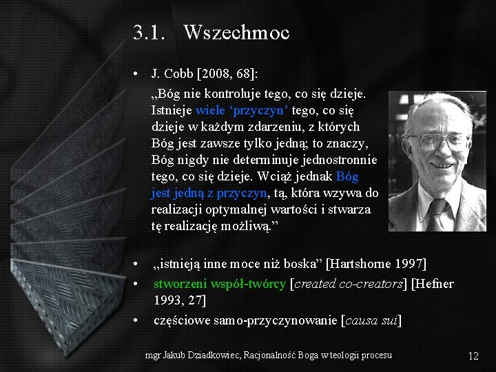 3. 1. Wszechmoc • J. Cobb [2008, 68]: „Bóg nie kontroluje tego, co się