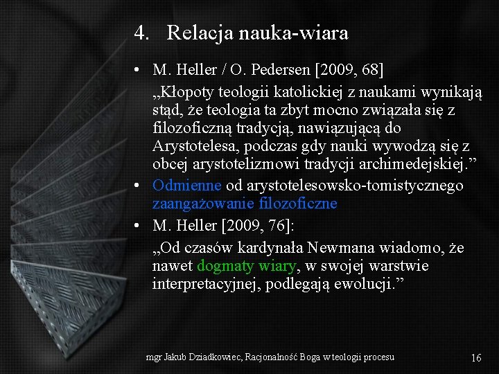 4. Relacja nauka-wiara • M. Heller / O. Pedersen [2009, 68] „Kłopoty teologii katolickiej