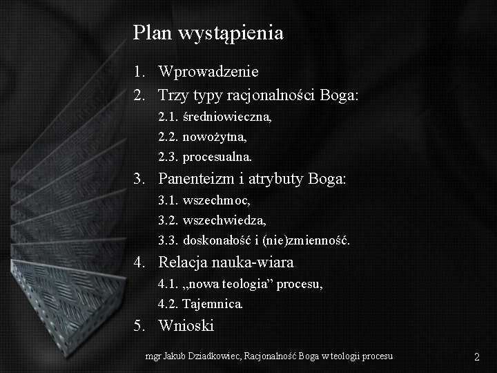 Plan wystąpienia 1. Wprowadzenie 2. Trzy typy racjonalności Boga: 2. 1. średniowieczna, 2. 2.