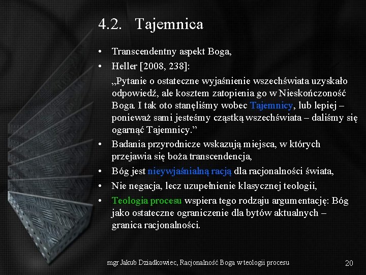 4. 2. Tajemnica • Transcendentny aspekt Boga, • Heller [2008, 238]: „Pytanie o ostateczne