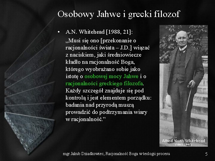 Osobowy Jahwe i grecki filozof • A. N. Whitehead [1988, 21]: „Musi się ono