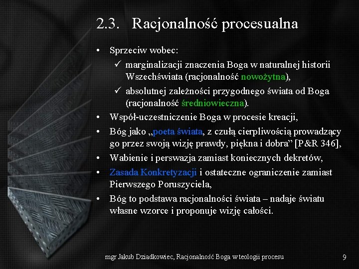 2. 3. Racjonalność procesualna • Sprzeciw wobec: marginalizacji znaczenia Boga w naturalnej historii Wszechświata