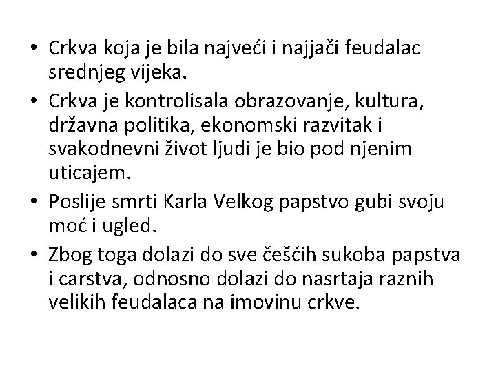  • Crkva koja je bila najveći i najjači feudalac srednjeg vijeka. • Crkva