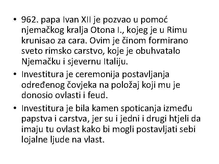 • 962. papa Ivan XII je pozvao u pomoć njemačkog kralja Otona I.