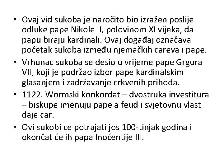  • Ovaj vid sukoba je naročito bio izražen poslije odluke pape Nikole II,