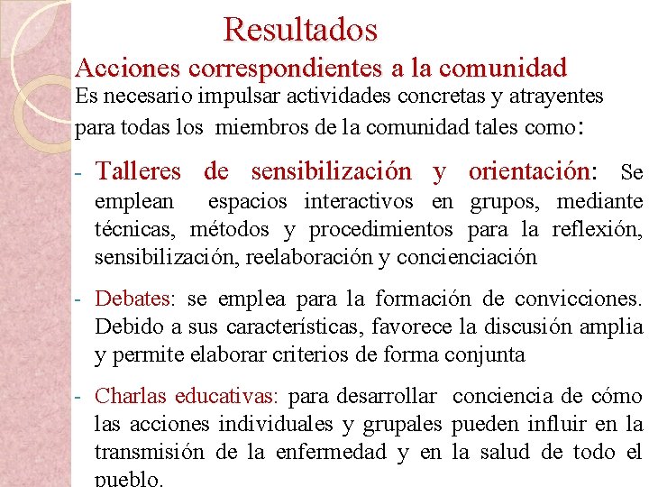  Resultados Acciones correspondientes a la comunidad Es necesario impulsar actividades concretas y atrayentes