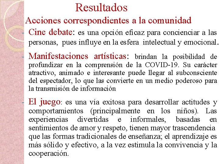  Resultados Acciones correspondientes a la comunidad - Cine debate: es una opción eficaz