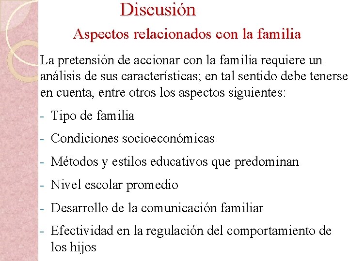  Discusión Aspectos relacionados con la familia La pretensión de accionar con la familia