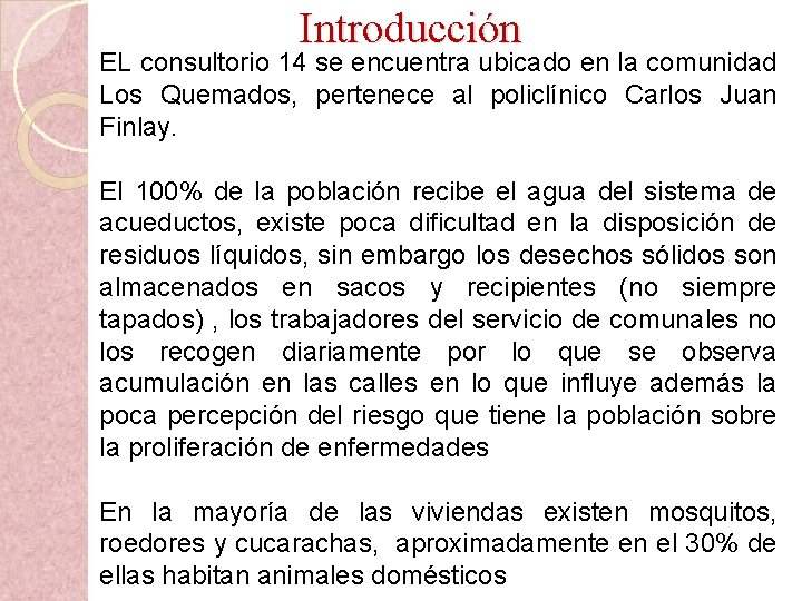 Introducción EL consultorio 14 se encuentra ubicado en la comunidad Los Quemados, pertenece al