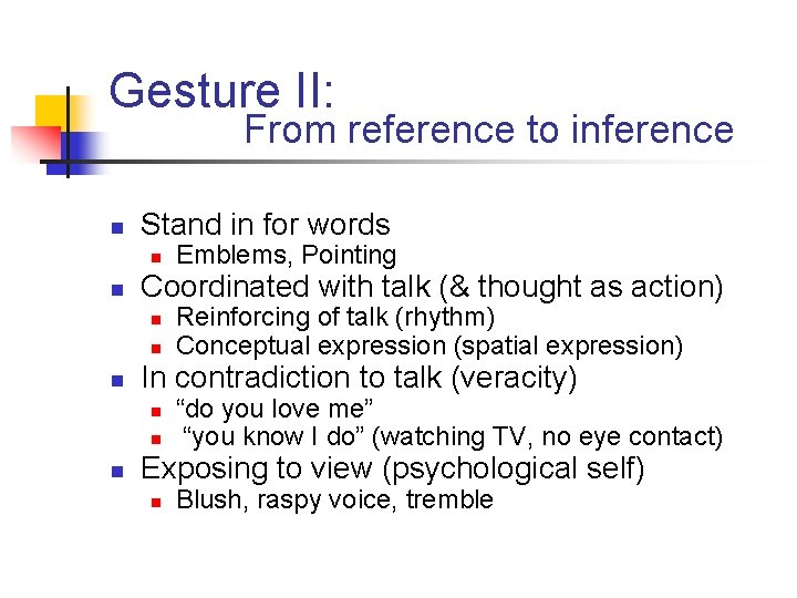 Gesture II: From reference to inference n Stand in for words n n Coordinated