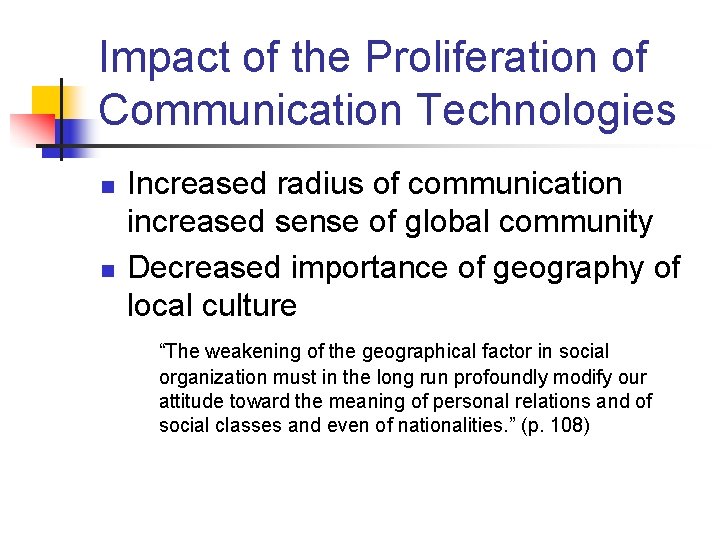 Impact of the Proliferation of Communication Technologies n n Increased radius of communication increased