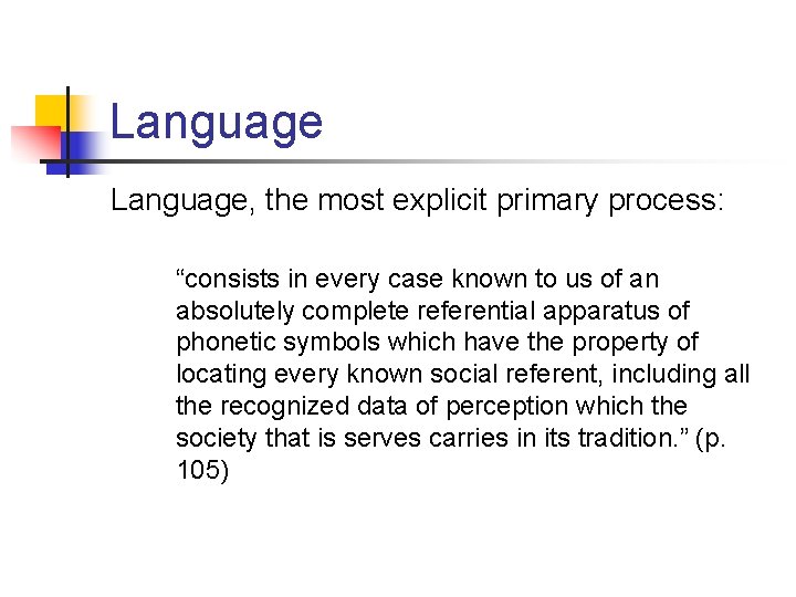 Language, the most explicit primary process: “consists in every case known to us of
