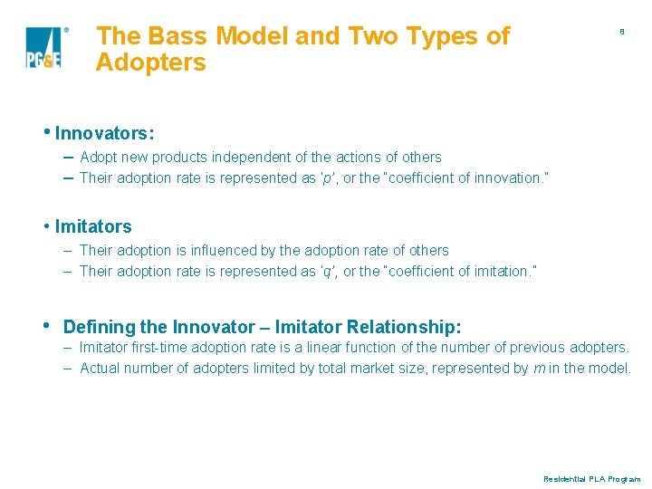 The Bass Model and Two Types of Adopters 8 • Innovators: ‒ Adopt new