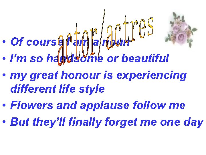  • Of course I am a noun • I’m so handsome or beautiful