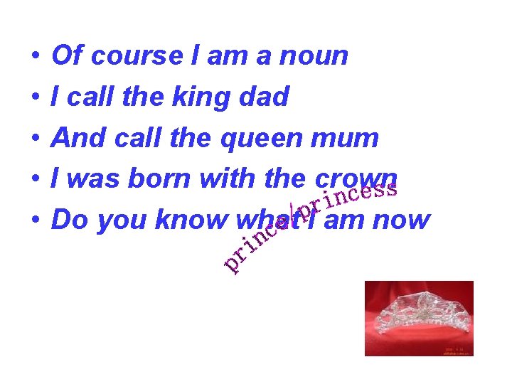  • • • Of course I am a noun I call the king