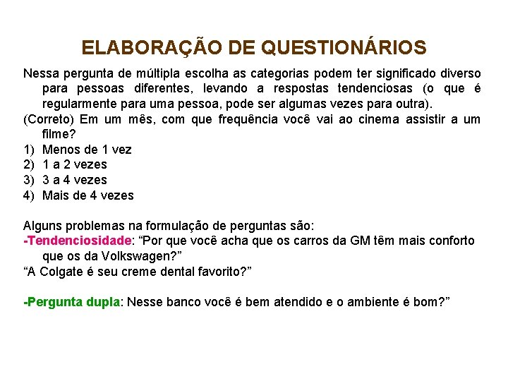 ELABORAÇÃO DE QUESTIONÁRIOS Nessa pergunta de múltipla escolha as categorias podem ter significado diverso