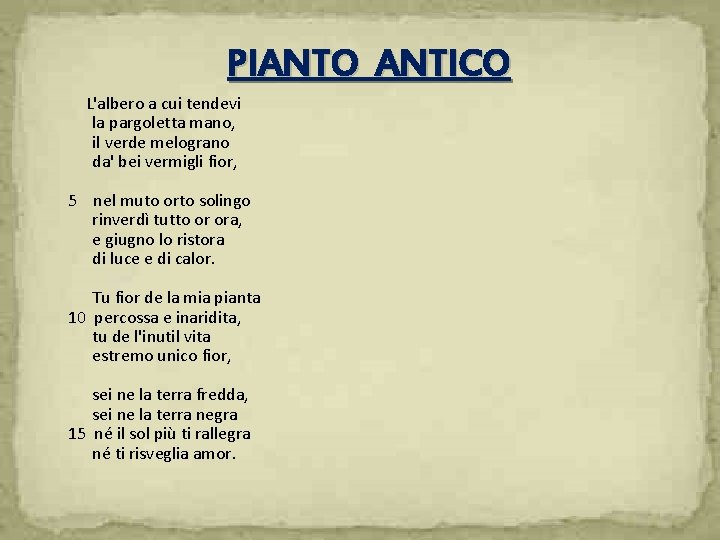 PIANTO ANTICO L'albero a cui tendevi la pargoletta mano, il verde melograno da' bei