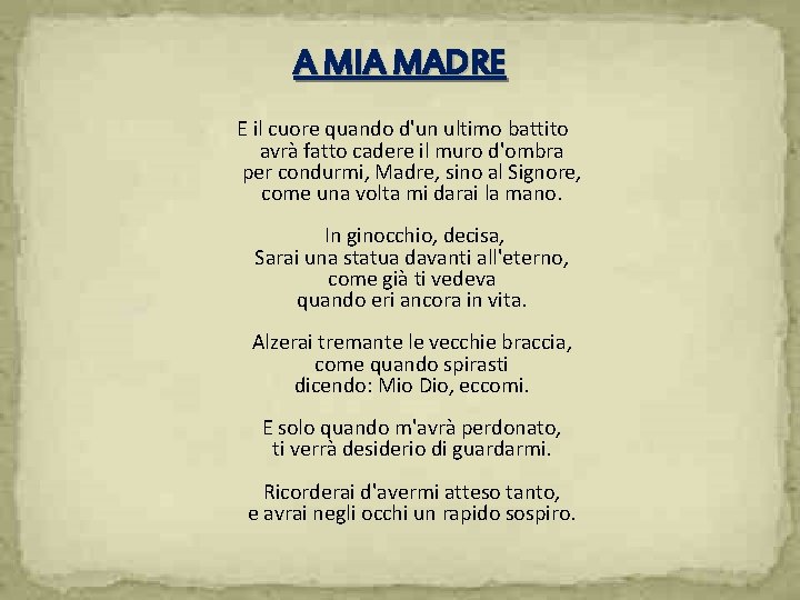 A MIA MADRE E il cuore quando d'un ultimo battito avrà fatto cadere il