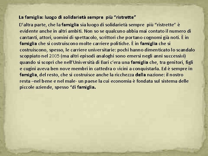  La famiglia: luogo di solidarietà sempre più “ristrette” D’altra parte, che la famiglia