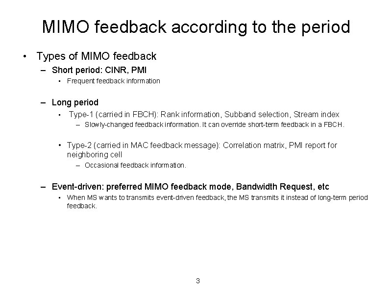 MIMO feedback according to the period • Types of MIMO feedback – Short period: