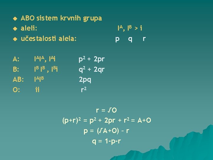 u u u ABO sistem krvnih grupa aleli: učestalosti alela: A: B: AB: O: