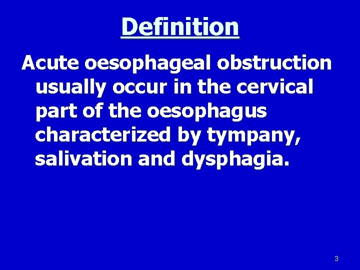 Definition Acute oesophageal obstruction usually occur in the cervical part of the oesophagus characterized