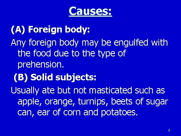 Causes: (A) Foreign body: Any foreign body may be engulfed with the food due