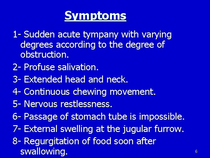 Symptoms 1 - Sudden acute tympany with varying degrees according to the degree of