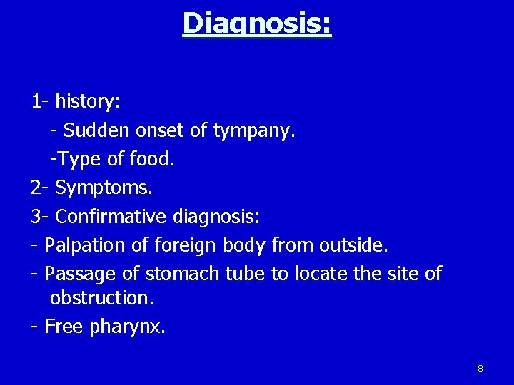 Diagnosis: 1 - history: - Sudden onset of tympany. -Type of food. 2 -