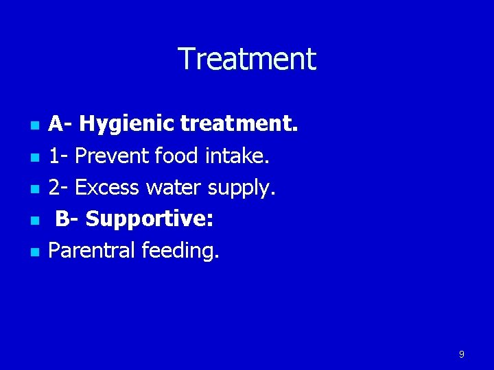 Treatment n n n A- Hygienic treatment. 1 - Prevent food intake. 2 -