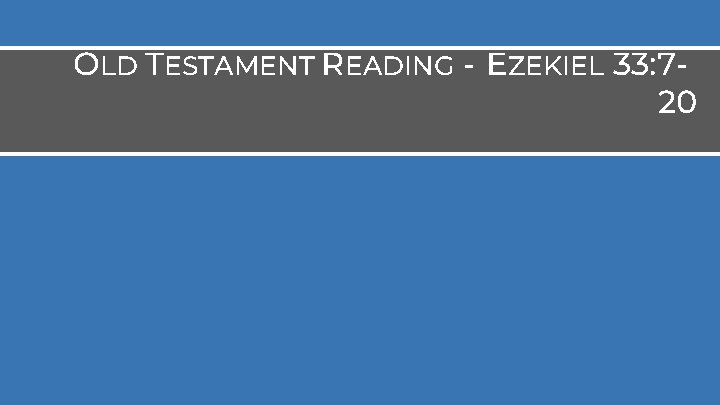 OLD TESTAMENT READING - EZEKIEL 33: 720 
