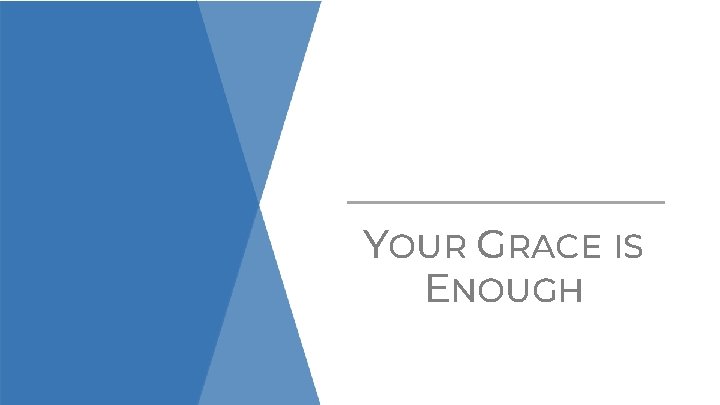YOUR GRACE IS ENOUGH 