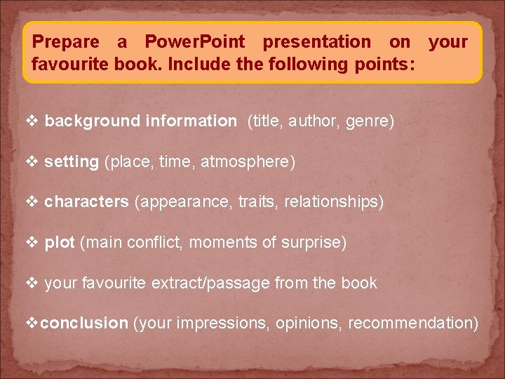 Prepare a Power. Point presentation on your favourite book. Include the following points: v