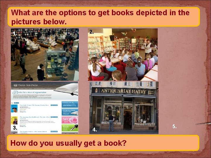 What are the options to get books depicted in the pictures below. 1. 3.
