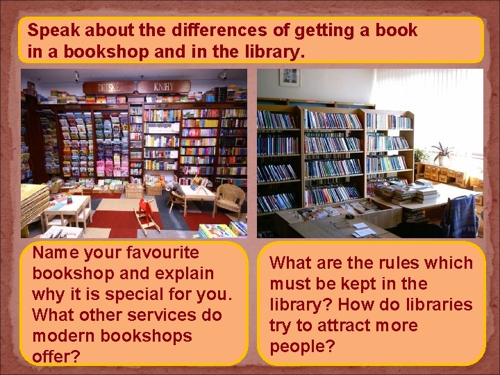 Speak about the differences of getting a book in a bookshop and in the