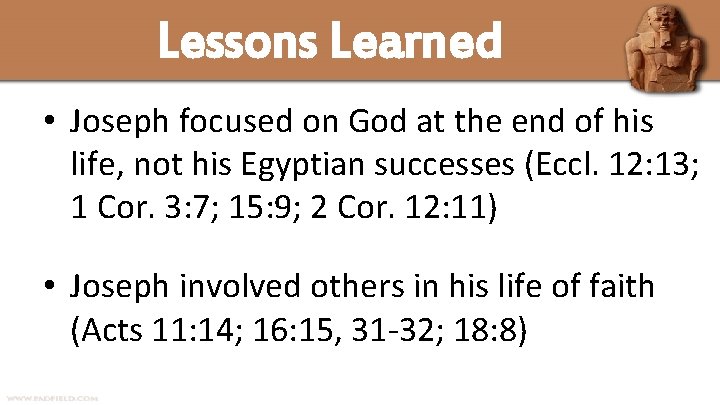 Lessons Learned • Joseph focused on God at the end of his life, not
